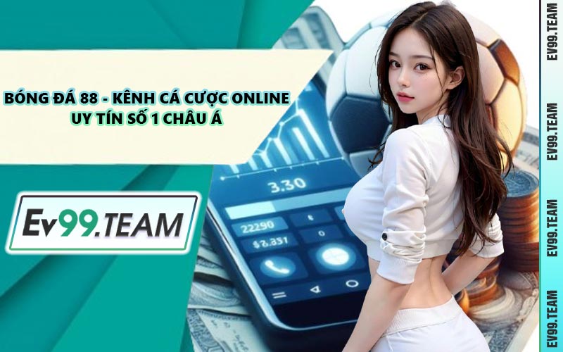 Bóng Đá 88 - Kênh Cá Cược Online Uy Tín Số 1 Châu Á