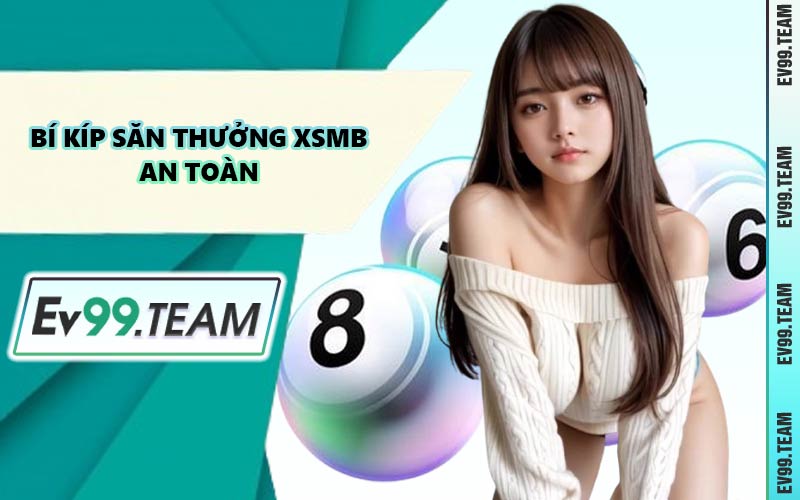 Bí Kíp Săn Thưởng XSMB An Toàn